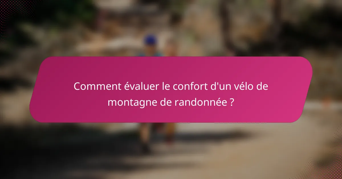 Comment évaluer le confort d'un vélo de montagne de randonnée ?